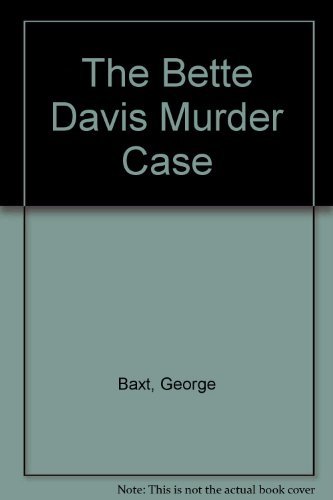 GEORGE BAXT/The Bette Davis Murder Case